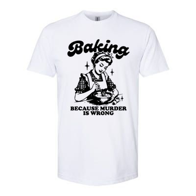 Funny Chef Baker Lady Baking Because Murder Is Wrong Vintage Meaningful Gift Softstyle CVC T-Shirt