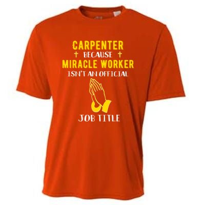 Funny Carpenter Because Miracle Worker Isn't A Job Title Gif Gift Cooling Performance Crew T-Shirt