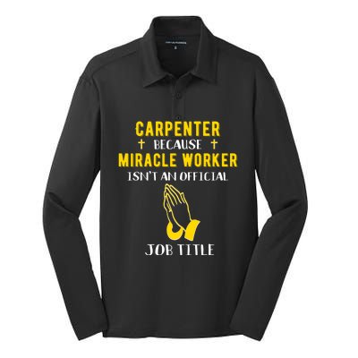 Funny Carpenter Because Miracle Worker Isn't A Job Title Gif Gift Silk Touch Performance Long Sleeve Polo