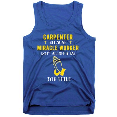 Funny Carpenter Because Miracle Worker Isn't A Job Title Gif Gift Tank Top