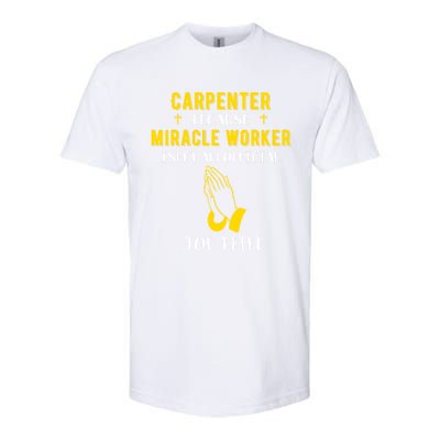 Funny Carpenter Because Miracle Worker Isn't A Job Title Gif Gift Softstyle CVC T-Shirt