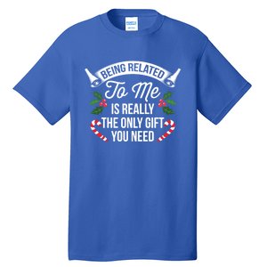 Funny Christmas Being Related To Me Is Gift For Family Joke Gift Tall T-Shirt