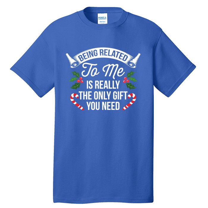 Funny Christmas Being Related To Me Is Gift For Family Joke Gift Tall T-Shirt