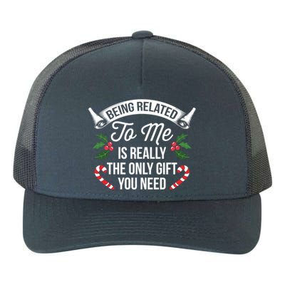 Funny Christmas Being Related To Me Is Gift For Family Joke Gift Yupoong Adult 5-Panel Trucker Hat