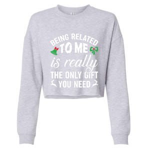 Funny Christmas Being Related To Me Is Gift For Family Joke Great Gift Cropped Pullover Crew