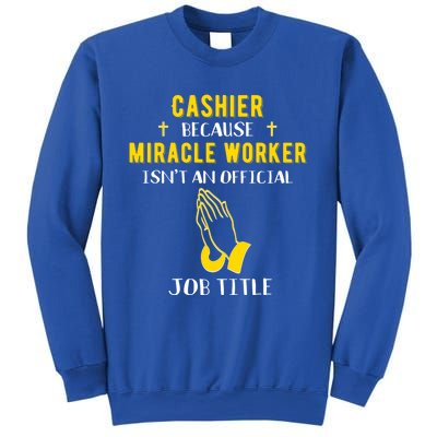 Funny Cashier Because Miracle Worker Isn't A Job Title Work Meaningful Gift Sweatshirt