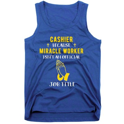 Funny Cashier Because Miracle Worker Isn't A Job Title Work Meaningful Gift Tank Top