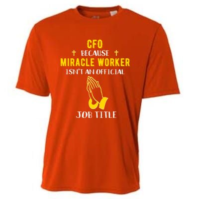 Funny Cfo Because Miracle Worker Isn't A Job Title Chief Gif Gift Cooling Performance Crew T-Shirt