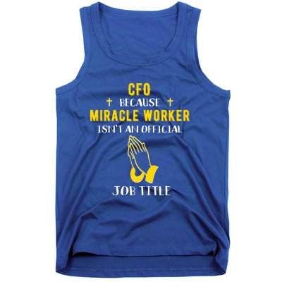 Funny Cfo Because Miracle Worker Isn't A Job Title Chief Gif Gift Tank Top