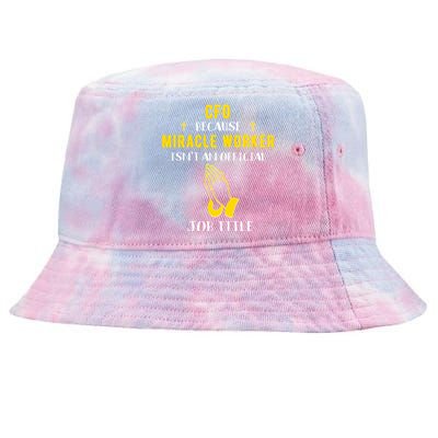 Funny Cfo Because Miracle Worker Isn't A Job Title Chief Gif Gift Tie-Dyed Bucket Hat