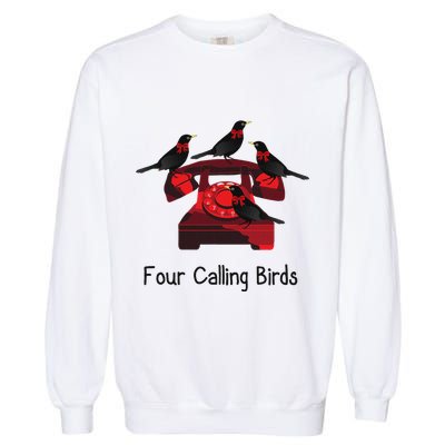 Four Calling Birds Funny Twelve Days Of Christmas Garment-Dyed Sweatshirt