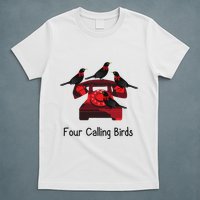 Four Calling Birds Funny Twelve Days Of Christmas T-Shirt