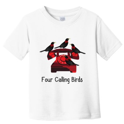 Four Calling Birds Funny Twelve Days Of Christmas Toddler T-Shirt