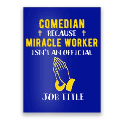 Funny Comedian Because Miracle Worker Isn't A Job Title Gift Poster