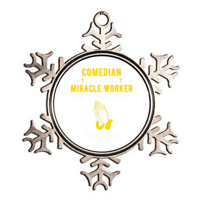 Funny Comedian Because Miracle Worker Isn't A Job Title Gift Metallic Star Ornament