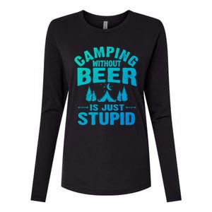 Funny Camping Beer Gift Without Beer Is Just Stupid Womens Cotton Relaxed Long Sleeve T-Shirt