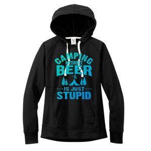 Funny Camping Beer Gift Without Beer Is Just Stupid Women's Fleece Hoodie