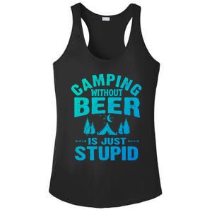 Funny Camping Beer Gift Without Beer Is Just Stupid Ladies PosiCharge Competitor Racerback Tank