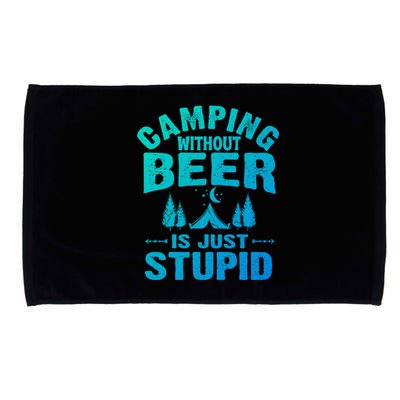 Funny Camping Beer Gift Without Beer Is Just Stupid Microfiber Hand Towel