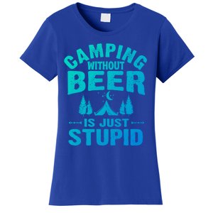 Funny Camping Beer Gift Without Beer Is Just Stupid Women's T-Shirt