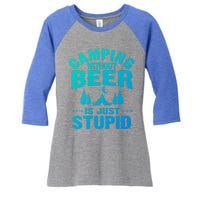 Funny Camping Beer Gift Without Beer Is Just Stupid Women's Tri-Blend 3/4-Sleeve Raglan Shirt