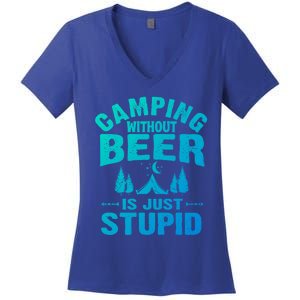 Funny Camping Beer Gift Without Beer Is Just Stupid Women's V-Neck T-Shirt