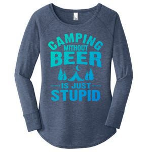 Funny Camping Beer Gift Without Beer Is Just Stupid Women's Perfect Tri Tunic Long Sleeve Shirt