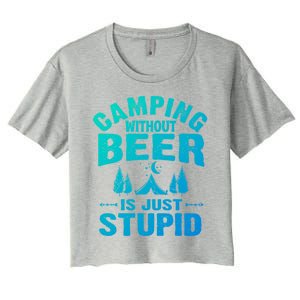 Funny Camping Beer Gift Without Beer Is Just Stupid Women's Crop Top Tee