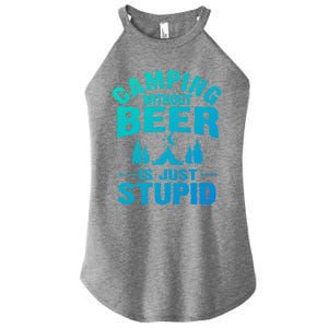 Funny Camping Beer Gift Without Beer Is Just Stupid Women's Perfect Tri Rocker Tank