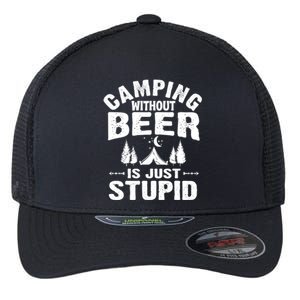 Funny Camping Beer Gift Without Beer Is Just Stupid Flexfit Unipanel Trucker Cap