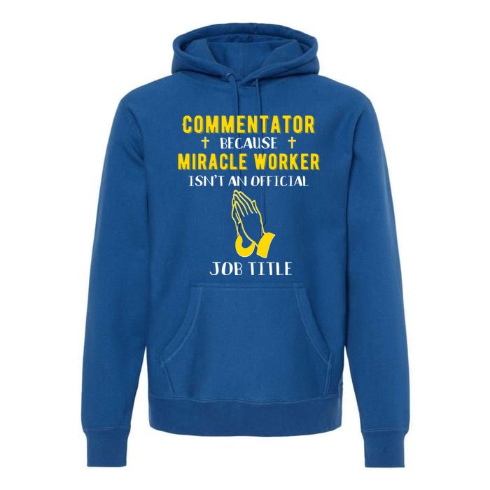 Funny Comtator Because Miracle Worker Isn't A Job Title G Gift Premium Hoodie