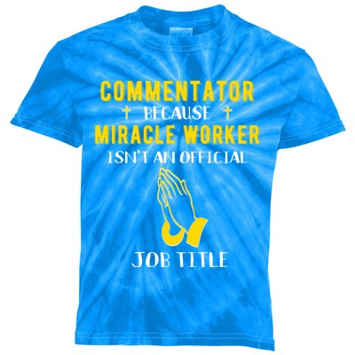 Funny Comtator Because Miracle Worker Isn't A Job Title G Gift Kids Tie-Dye T-Shirt