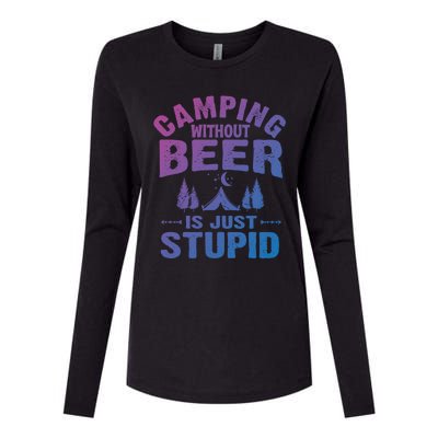 Funny Camping Beer Gift Without Beer Is Just Stupid Womens Cotton Relaxed Long Sleeve T-Shirt