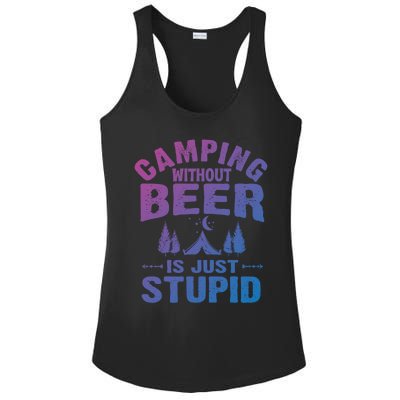 Funny Camping Beer Gift Without Beer Is Just Stupid Ladies PosiCharge Competitor Racerback Tank