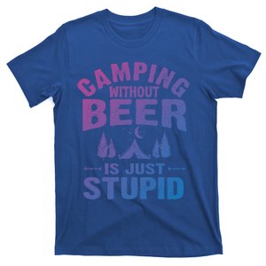 Funny Camping Beer Gift Without Beer Is Just Stupid T-Shirt