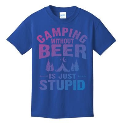 Funny Camping Beer Gift Without Beer Is Just Stupid Kids T-Shirt