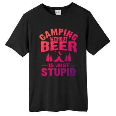 Funny Camping Beer Gift Without Beer Is Just Stupid Tall Fusion ChromaSoft Performance T-Shirt