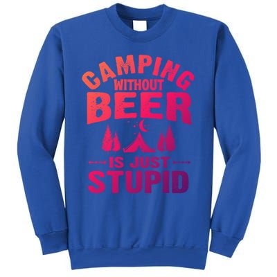 Funny Camping Beer Gift Without Beer Is Just Stupid Sweatshirt