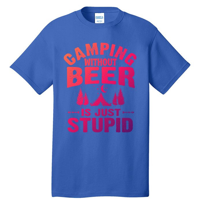 Funny Camping Beer Gift Without Beer Is Just Stupid Tall T-Shirt