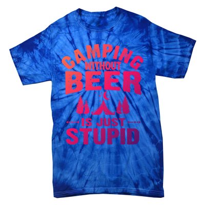 Funny Camping Beer Gift Without Beer Is Just Stupid Tie-Dye T-Shirt