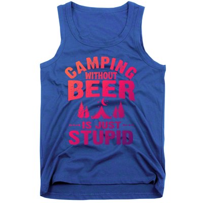 Funny Camping Beer Gift Without Beer Is Just Stupid Tank Top