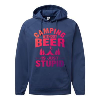 Funny Camping Beer Gift Without Beer Is Just Stupid Performance Fleece Hoodie