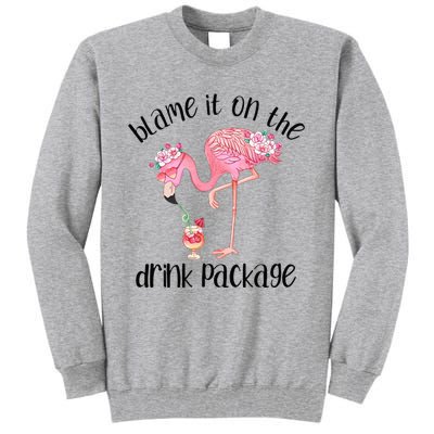 Flamingo Cruise Blame It On The Drink Package Drinking Booze Tall Sweatshirt