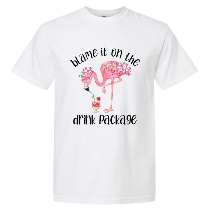 Flamingo Cruise Blame It On The Drink Package Drinking Booze Garment-Dyed Heavyweight T-Shirt