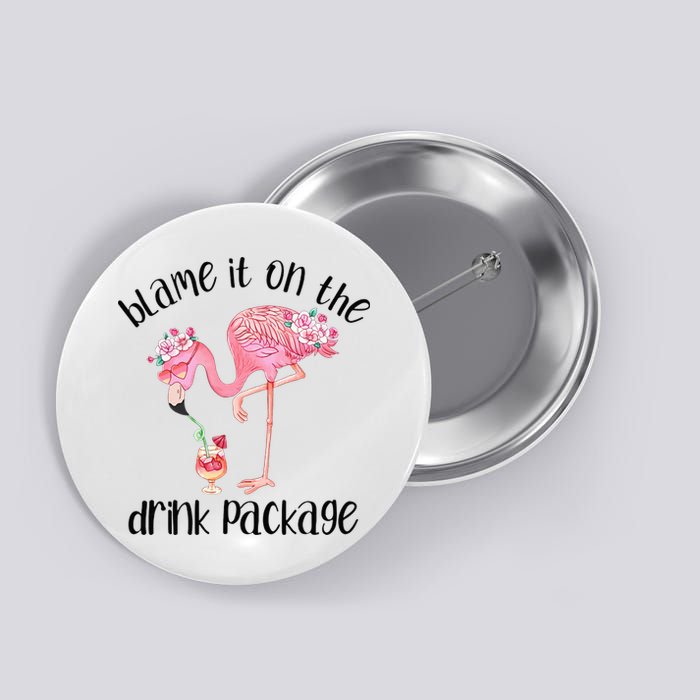 Flamingo Cruise Blame It On The Drink Package Drinking Booze Button
