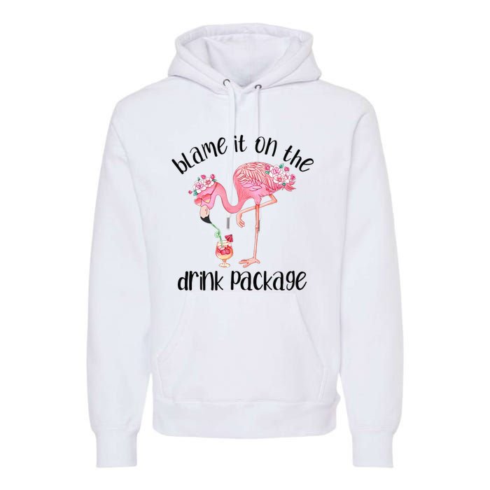 Flamingo Cruise Blame It On The Drink Package Drinking Booze Premium Hoodie