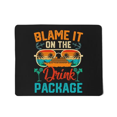 Funny Cruise Blame It On The Drink Package Cruising Vacation Mousepad