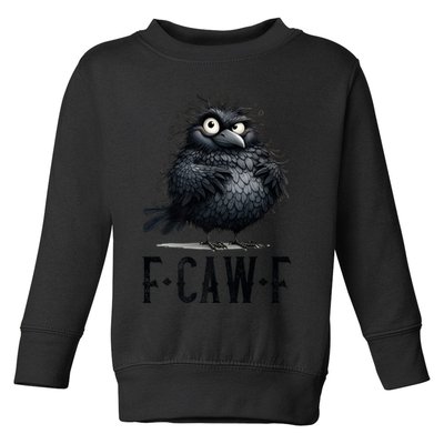 F-Caw-F  Crow  Bird Funny Crow F-Caw-F   Toddler Sweatshirt