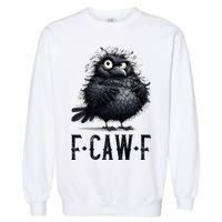 F-Caw-F  Crow  Bird Funny Crow F-Caw-F   Garment-Dyed Sweatshirt