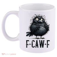 F-Caw-F  Crow  Bird Funny Crow F-Caw-F   11oz C Handle Ceramic Mug